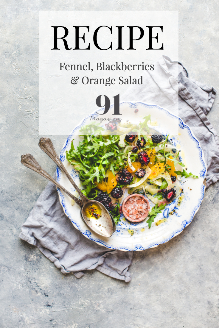 Fennel, Blackberries & Orange salad - 91 Magazine