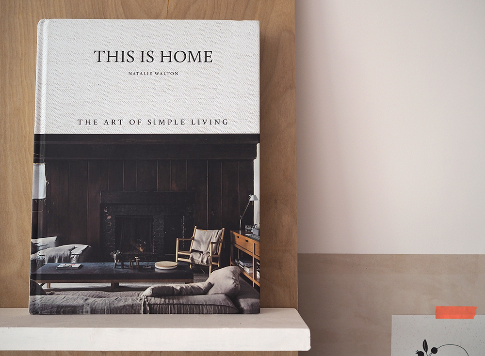 This is Home - The Art of Simple Living by Natalie Walton